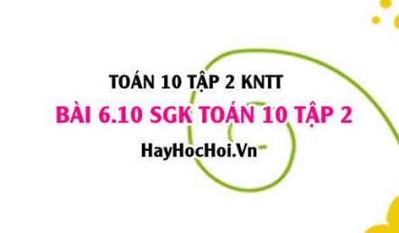 Bài 6.10 SGK Toán 10 tập 2 Kết nối tri thức